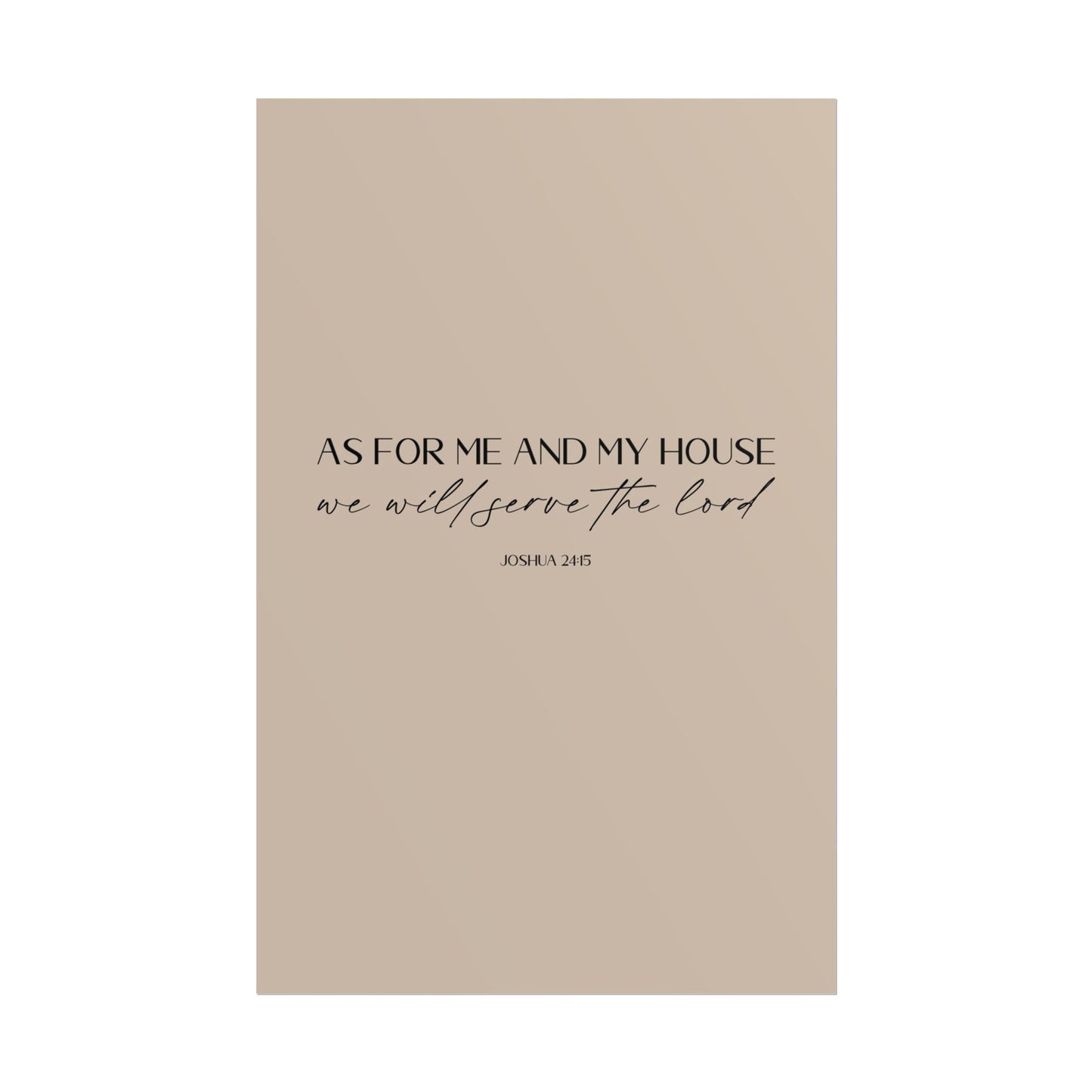 "As for me and my house" Joshua 24:15 Christian Art Print - Latte (Physical Poster)