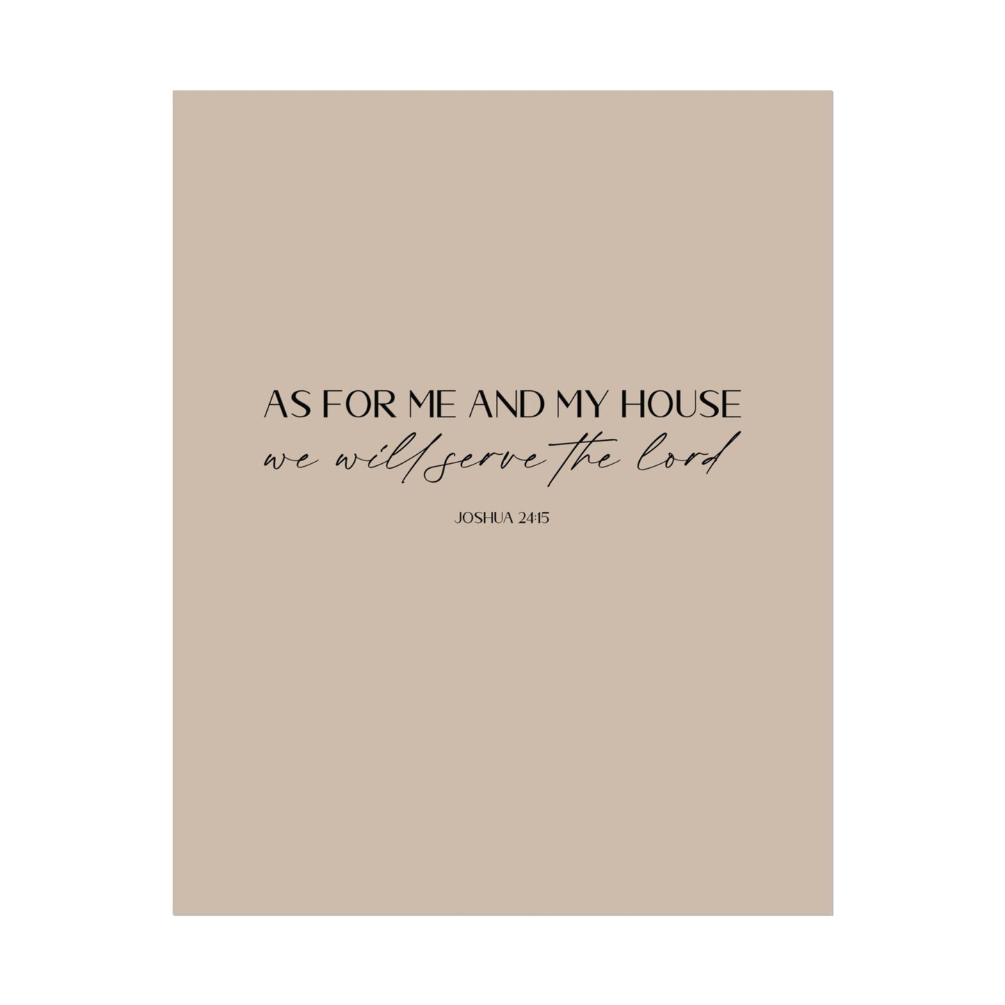 "As for me and my house" Joshua 24:15 Christian Art Print - Latte (Physical Poster)