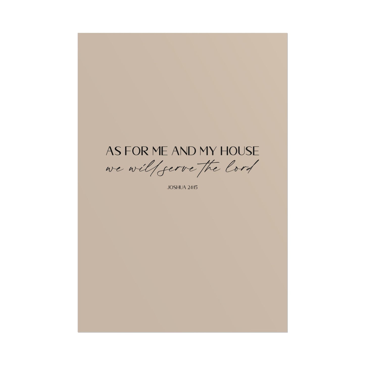 "As for me and my house" Joshua 24:15 Christian Art Print - Latte (Physical Poster)