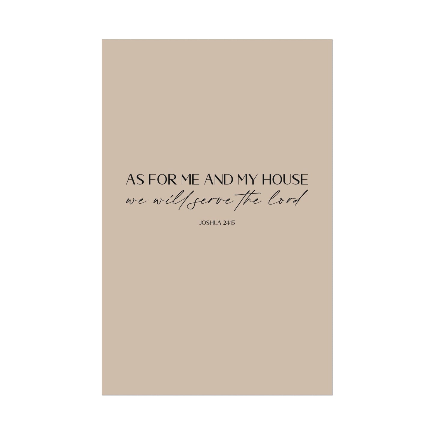 "As for me and my house" Joshua 24:15 Christian Art Print - Latte (Physical Poster)