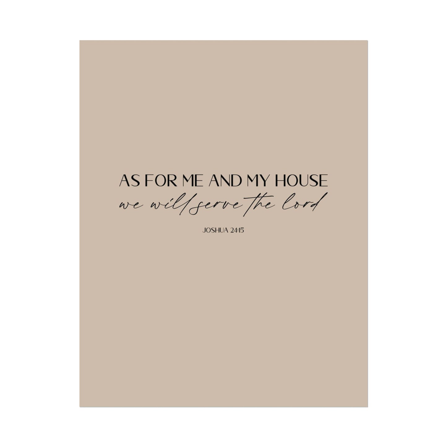 "As for me and my house" Joshua 24:15 Christian Art Print - Latte (Physical Poster)