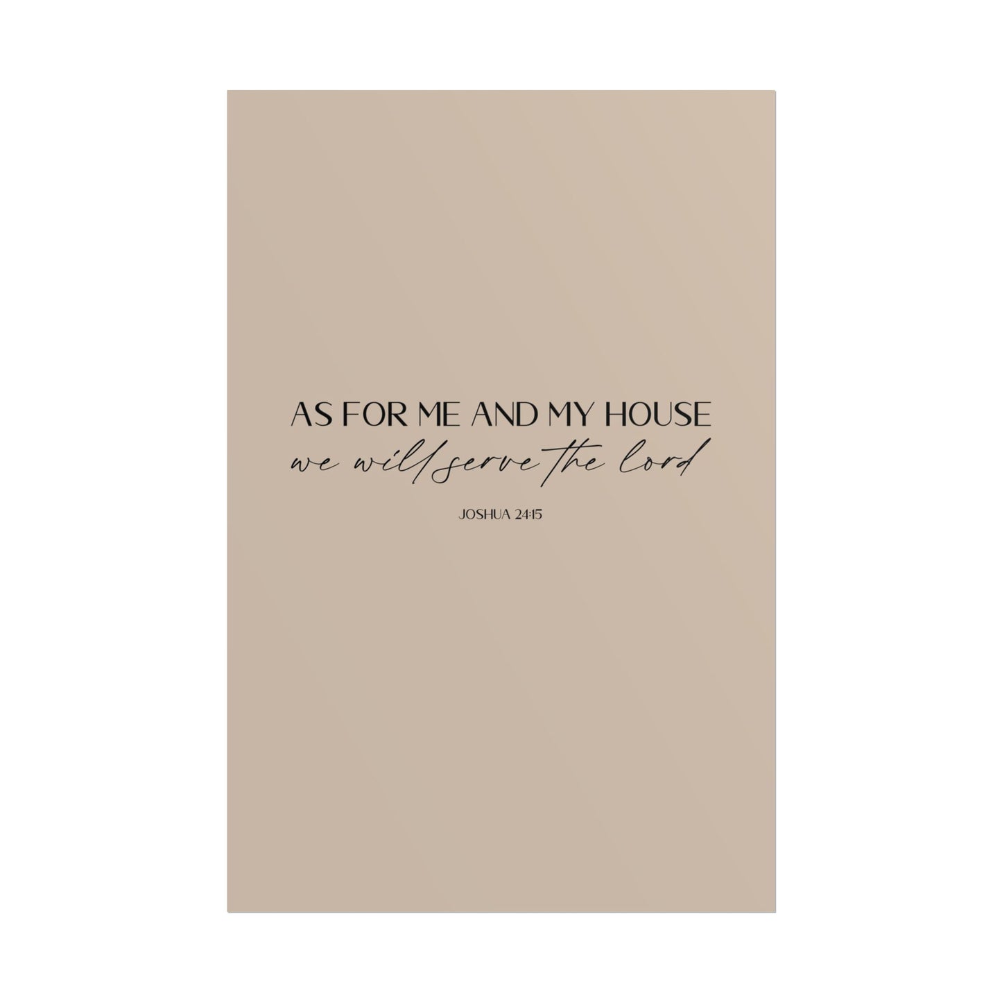 "As for me and my house" Joshua 24:15 Christian Art Print - Latte (Physical Poster)