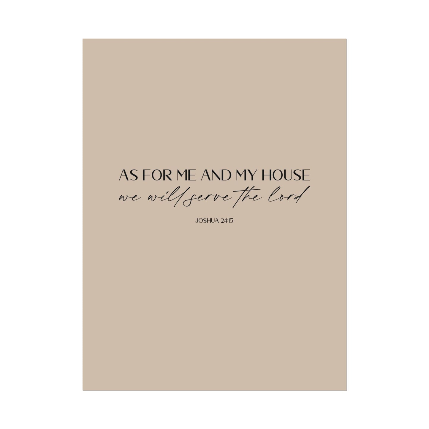 "As for me and my house" Joshua 24:15 Christian Art Print - Latte (Physical Poster)