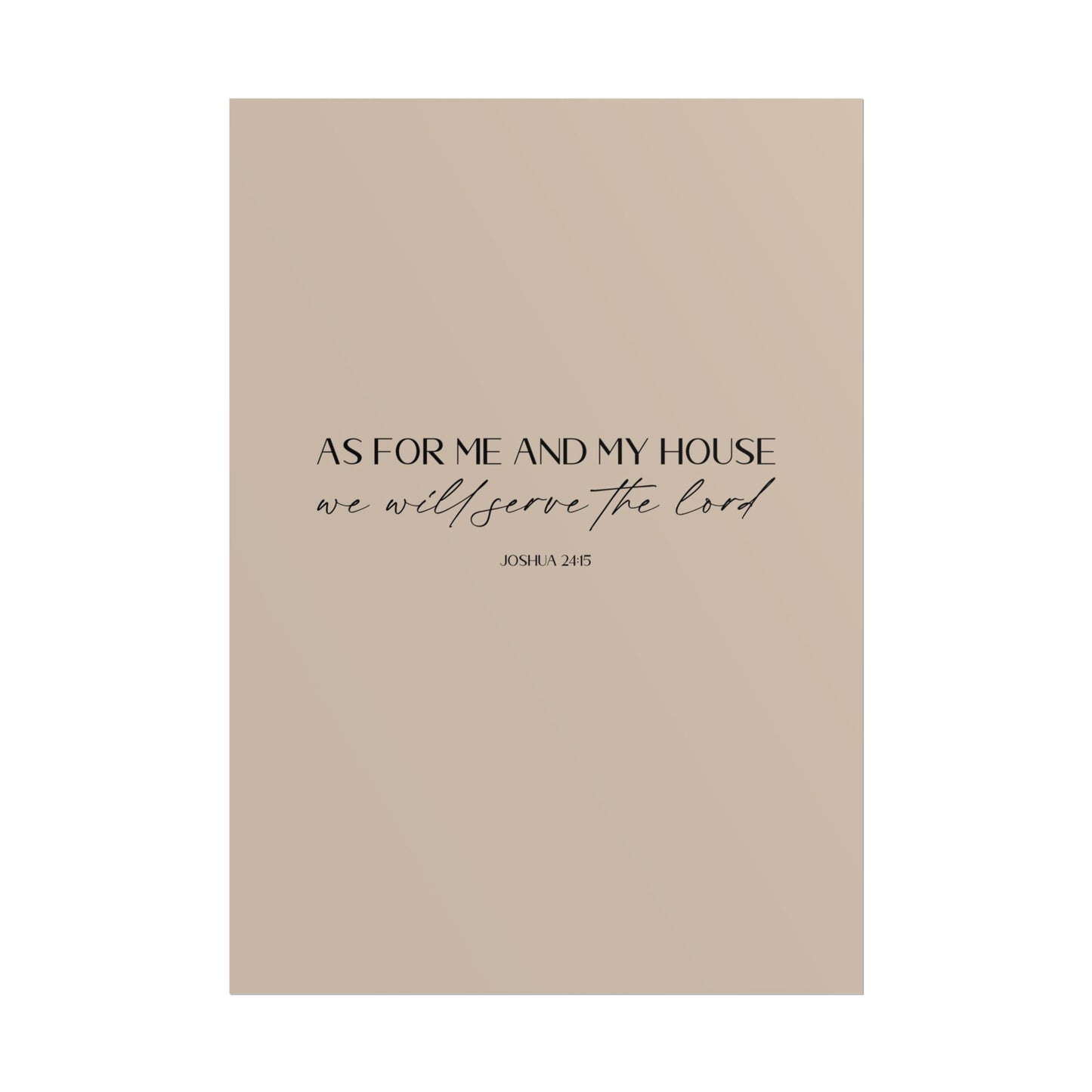 "As for me and my house" Joshua 24:15 Christian Art Print - Latte (Physical Poster)