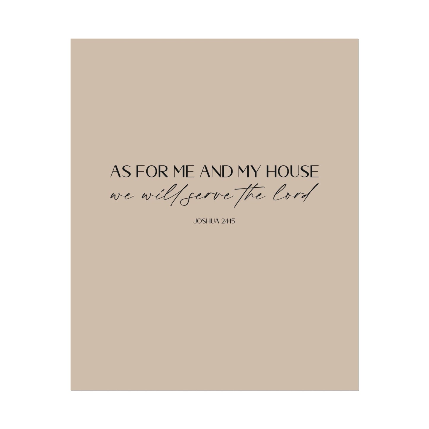 "As for me and my house" Joshua 24:15 Christian Art Print - Latte (Physical Poster)