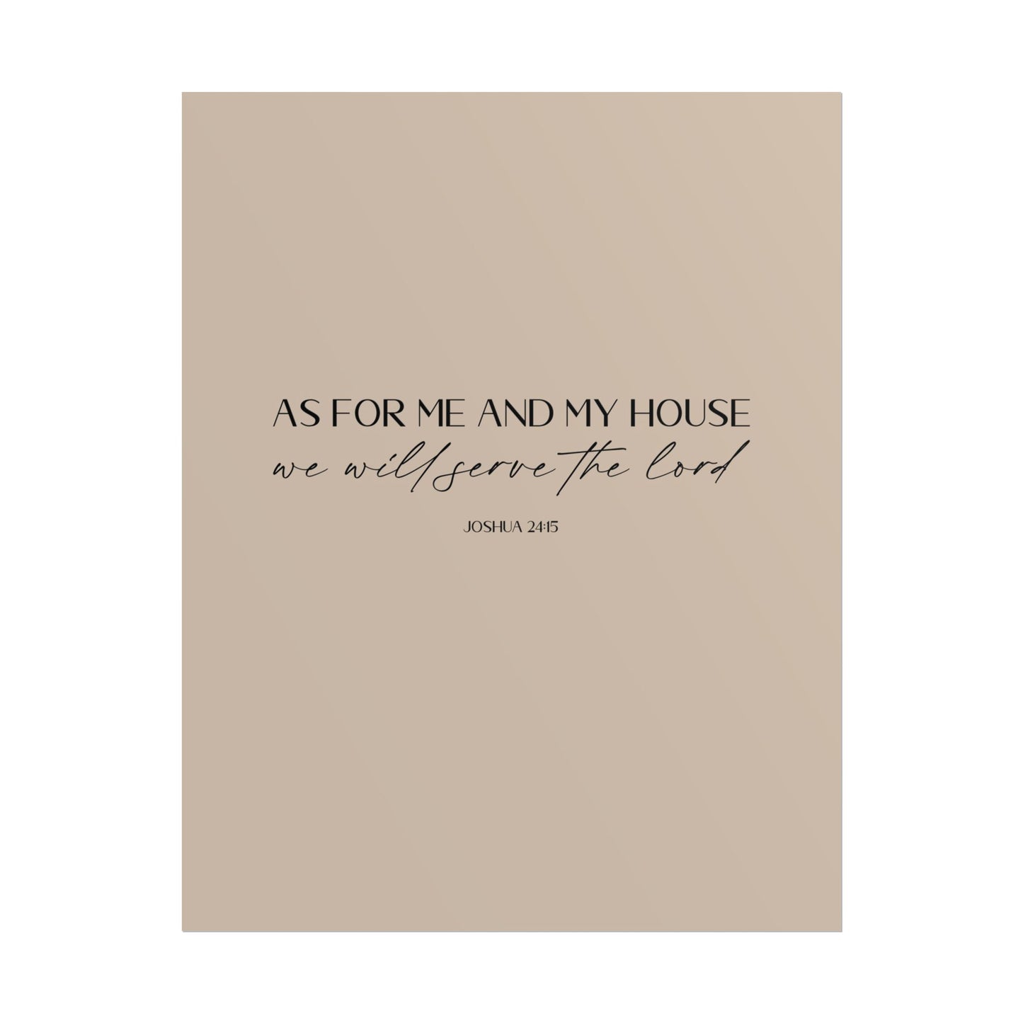 "As for me and my house" Joshua 24:15 Christian Art Print - Latte (Physical Poster)