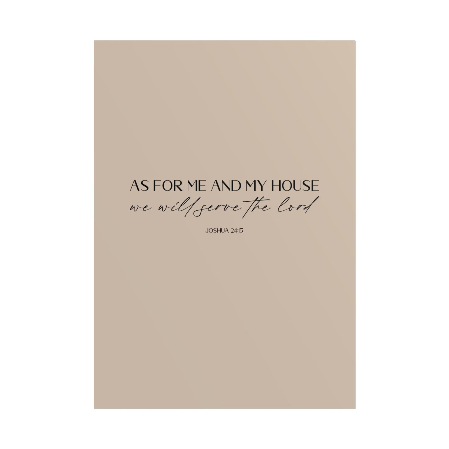 "As for me and my house" Joshua 24:15 Christian Art Print - Latte (Physical Poster)