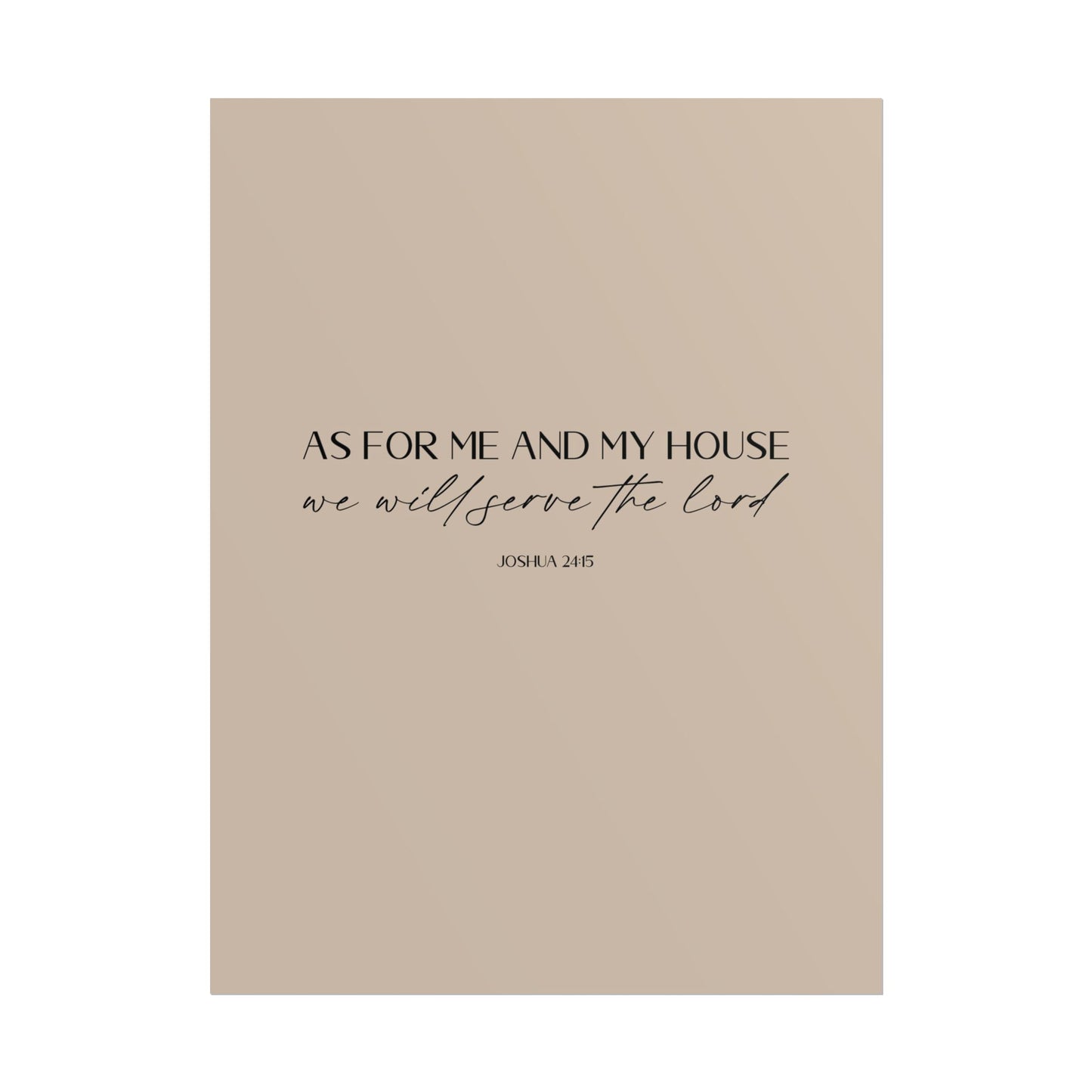 "As for me and my house" Joshua 24:15 Christian Art Print - Latte (Physical Poster)