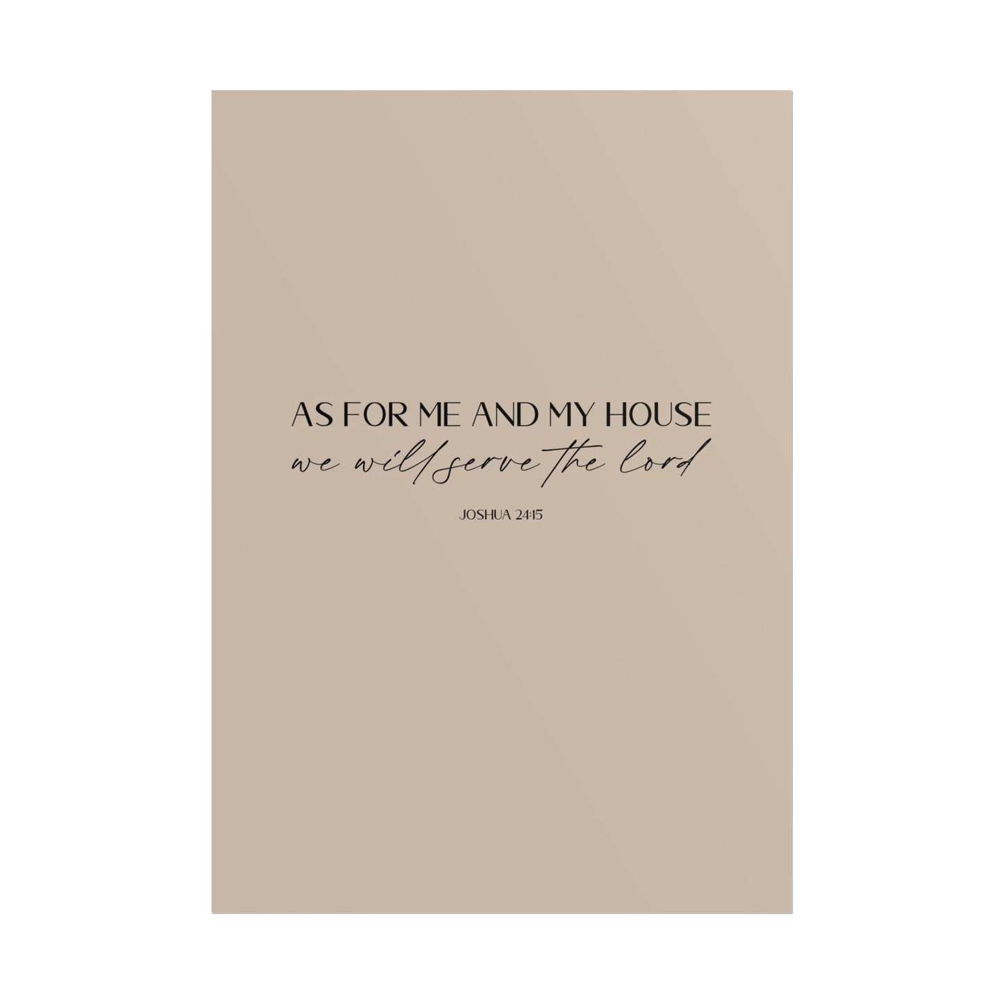 "As for me and my house" Joshua 24:15 Christian Art Print - Latte (Physical Poster)