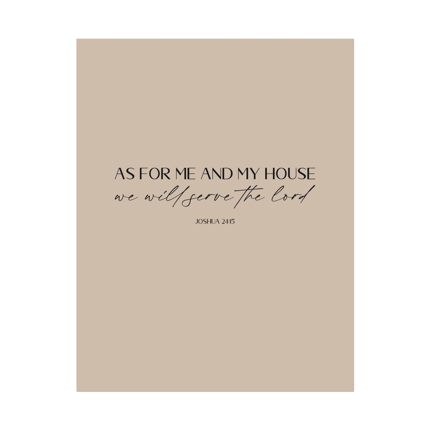 "As for me and my house" Joshua 24:15 Christian Art Print - Latte (Physical Poster)