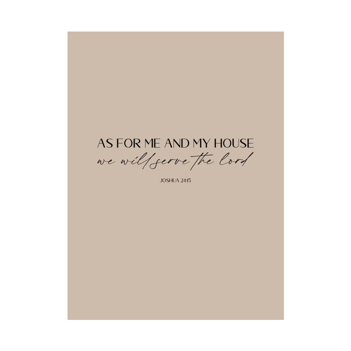 "As for me and my house" Joshua 24:15 Christian Art Print - Latte (Physical Poster)
