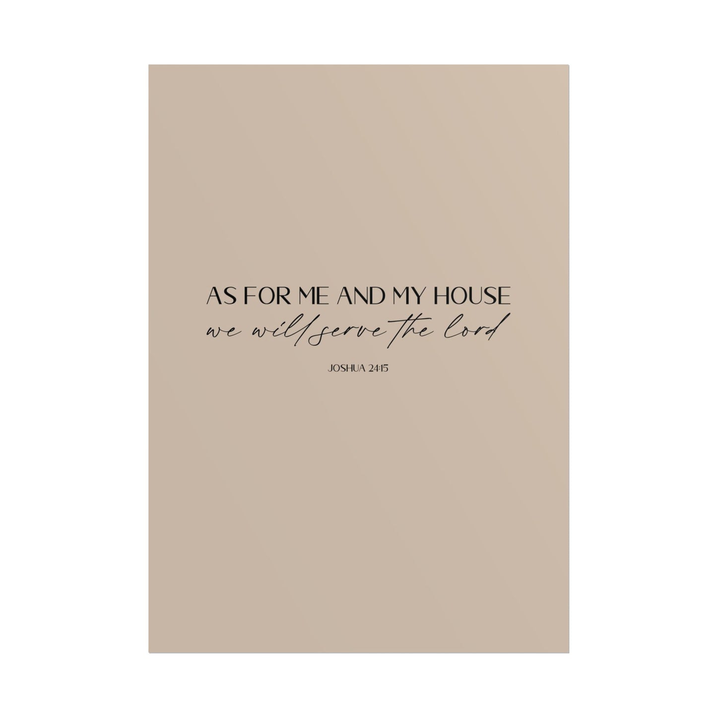 "As for me and my house" Joshua 24:15 Christian Art Print - Latte (Physical Poster)