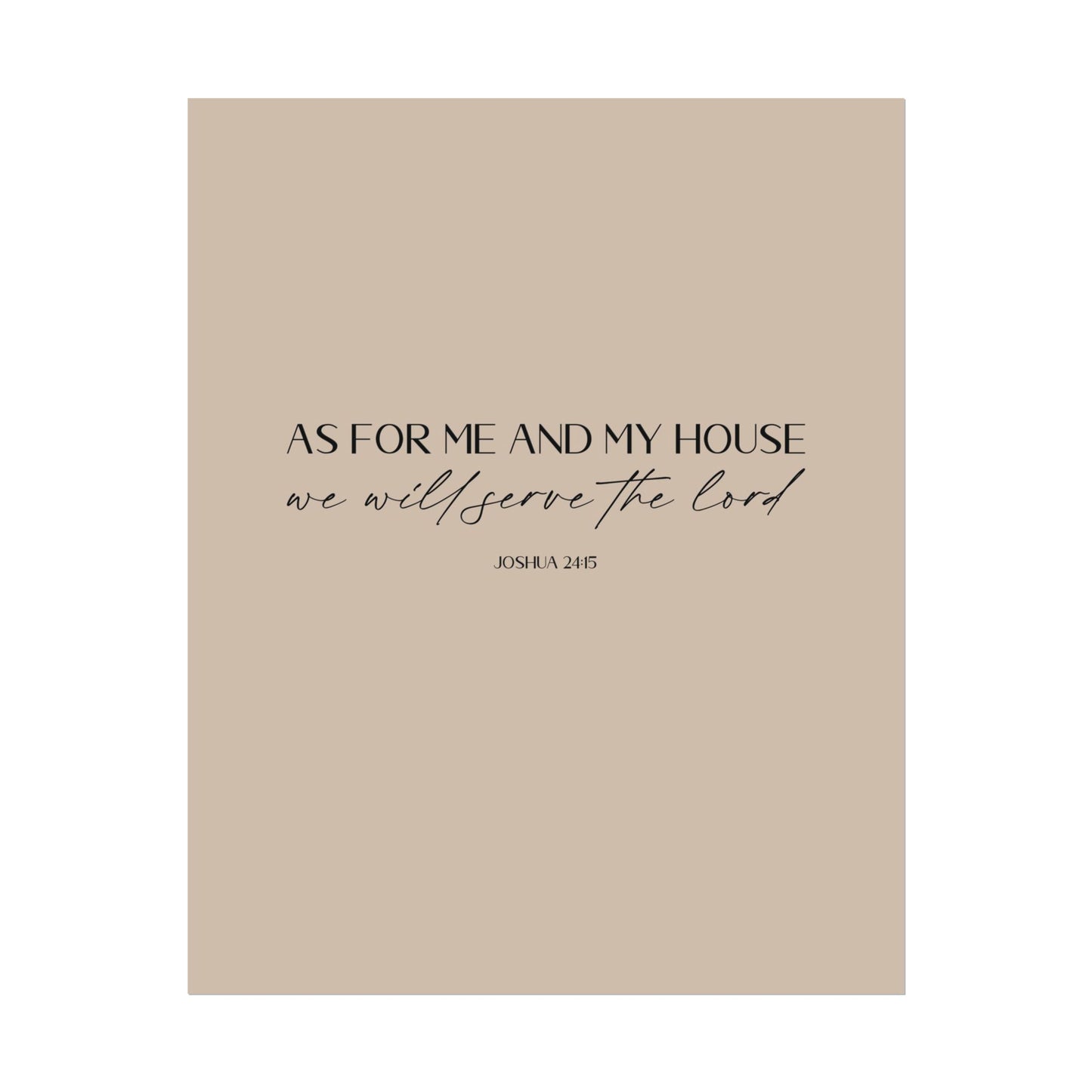 "As for me and my house" Joshua 24:15 Christian Art Print - Latte (Physical Poster)