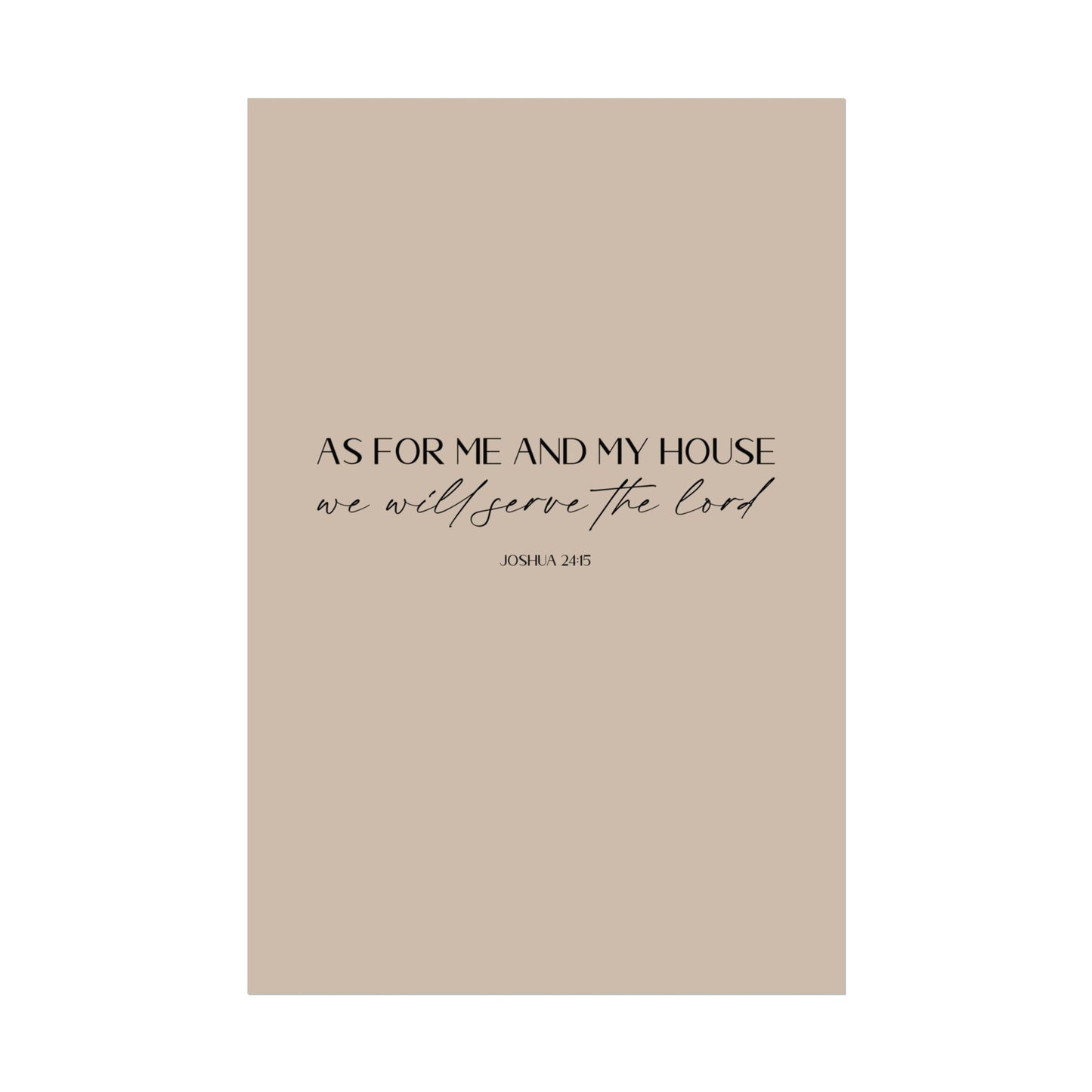 "As for me and my house" Joshua 24:15 Christian Art Print - Latte (Physical Poster)