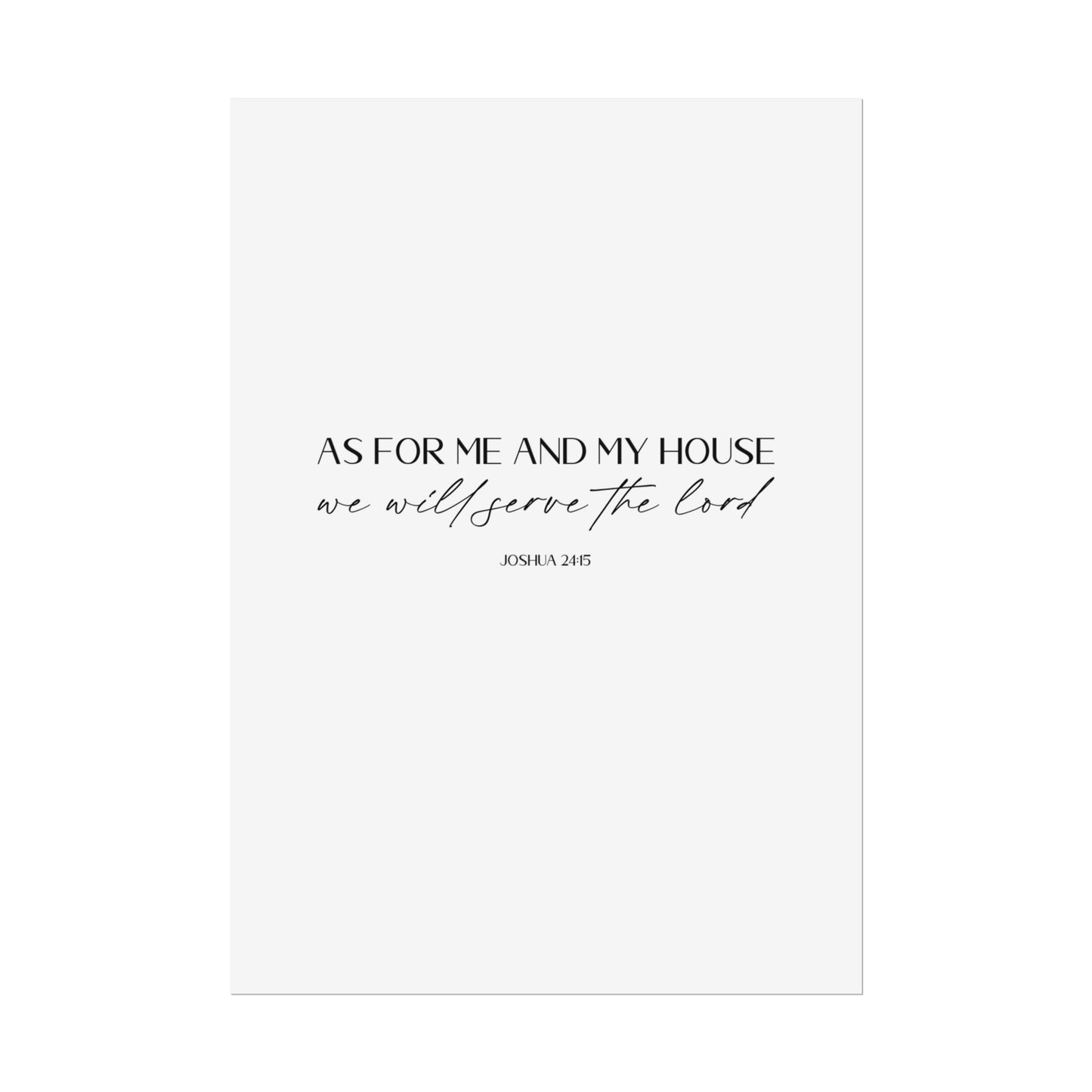 "As for me and my house" Joshua 24:15 Christian Art Print - White (Physical Poster)