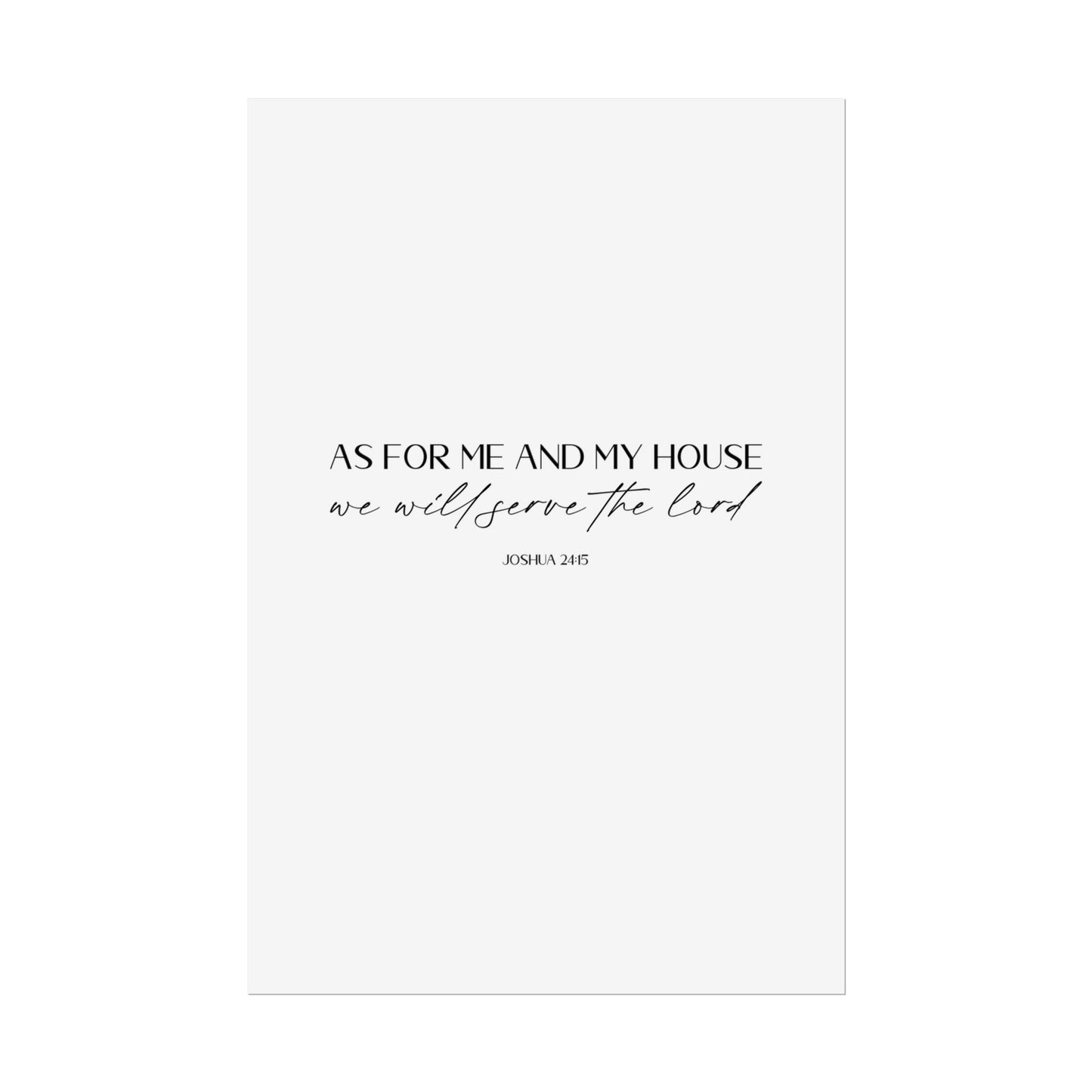 "As for me and my house" Joshua 24:15 Christian Art Print - White (Physical Poster)